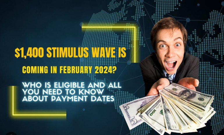 Anticipation Builds for $1,400 Stimulus Wave in February 2024: Eligibility Criteria and Payment Status Tracking Guide