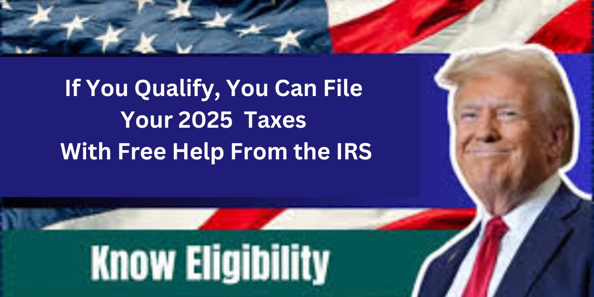 If You Qualify, You Can File Your 2025 Taxes With Free Help From the IRS